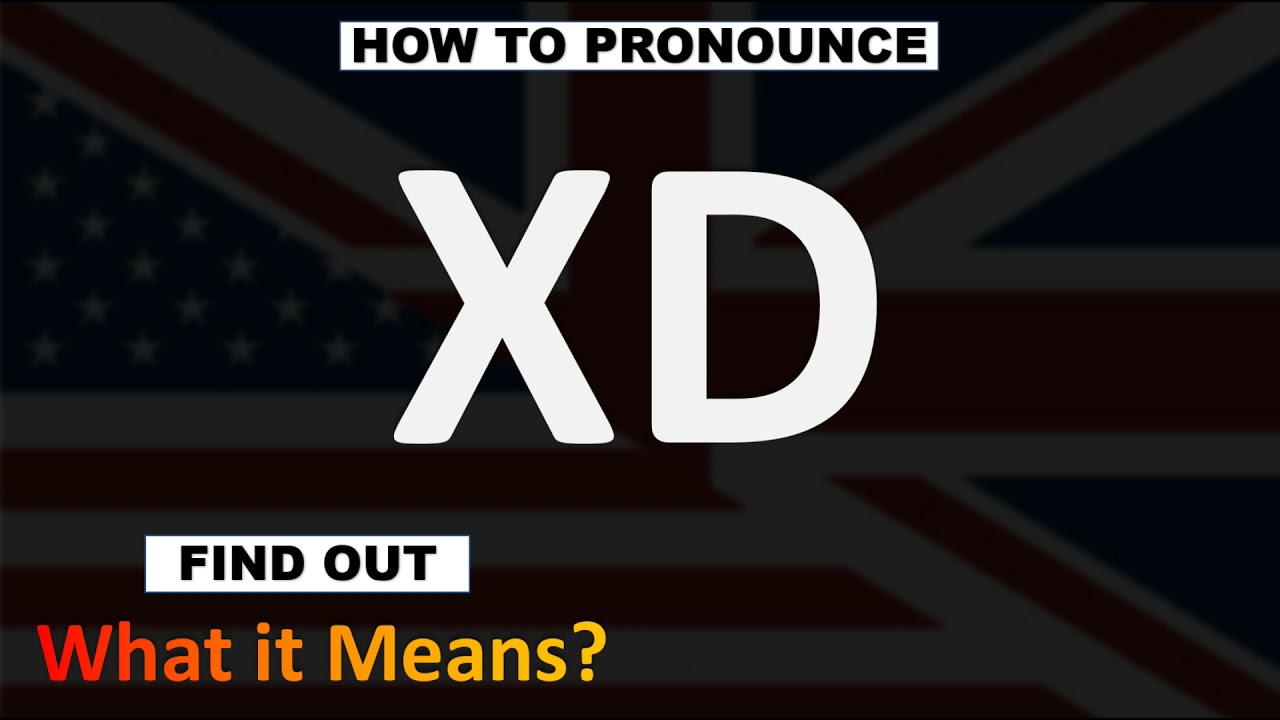 What Does XD Mean, and How Do You Use It?