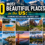 10 Most Beautiful Places in the US: Stunning Destinations You Must Visit